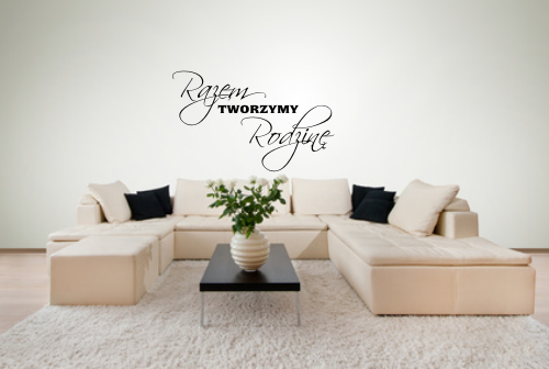 Szablony malarskie z napisami na ścianę Razem tworzymy rodzinę do salonu