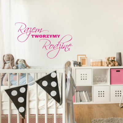Szablony do malowania na ścianę tekst Razem tworzymy rodzinę do pokoju dziecka